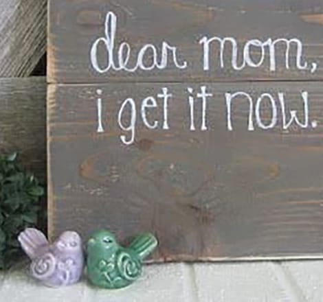 dear mom, i get it now
