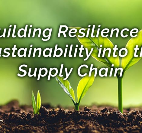 Building Resilence &. Sustainability into the Supply Chain